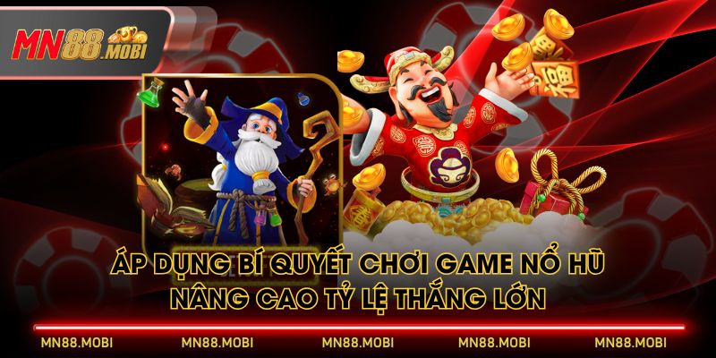 Áp dụng bí quyết chơi game nổ hũ nâng cao tỷ lệ thắng lớn Áp dụng bí quyết chơi game nổ hũ nâng cao tỷ lệ thắng lớn