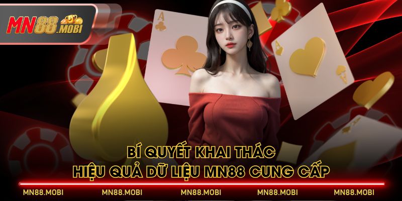 Bí quyết khai thác hiệu quả dữ liệu MN88 cung cấp Bí quyết khai thác hiệu quả dữ liệu MN88 cung cấp