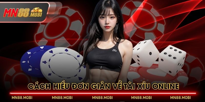 Cách hiểu đơn giản về tài xỉu online Cách hiểu đơn giản về tài xỉu online