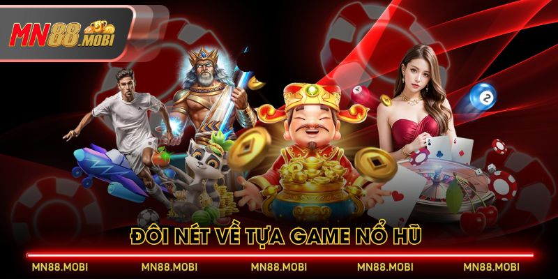 Đôi nét về tựa game nổ hũ Đôi nét về tựa game nổ hũ