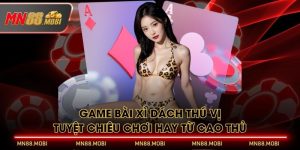 Game Bài Xì Dách Thú Vị