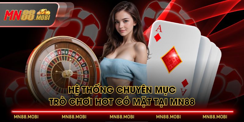 Hệ thống chuyên mục trò chơi hot có mặt tại MN88 Hệ thống chuyên mục trò chơi hot có mặt tại MN88