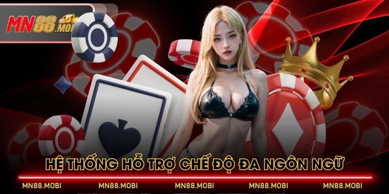 Hệ thống hỗ trợ chế độ đa ngôn ngữ Hệ thống hỗ trợ chế độ đa ngôn ngữ