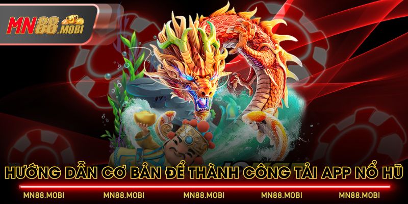 Hướng dẫn cơ bản để thành công tải app nổ hũ Hướng dẫn cơ bản để thành công tải app nổ hũ