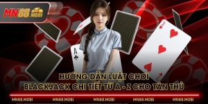 Hướng Dẫn Luật Chơi Blackjack