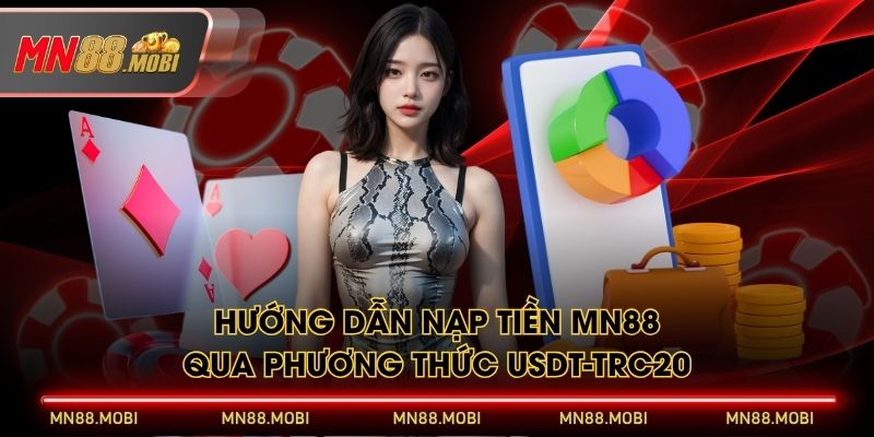 Hướng dẫn nạp tiền MN88 qua phương thức USDT-TRC20 Hướng dẫn nạp tiền MN88 qua phương thức USDT-TRC20