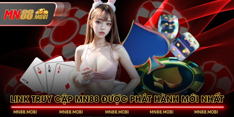 Link truy cập MN88 được phát hành mới nhất Link truy cập MN88 được phát hành mới nhất