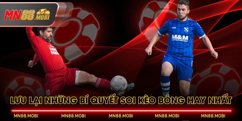 Lưu lại những bí quyết soi kèo bóng hay nhất Lưu lại những bí quyết soi kèo bóng hay nhất