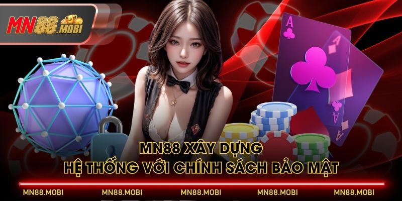 MN88 xây dựng hệ thống với chính sách bảo mật MN88 xây dựng hệ thống với chính sách bảo mật