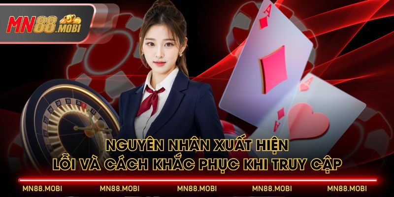 Nguyên nhân xuất hiện lỗi và cách khắc phục khi truy cập Nguyên nhân xuất hiện lỗi và cách khắc phục khi truy cập