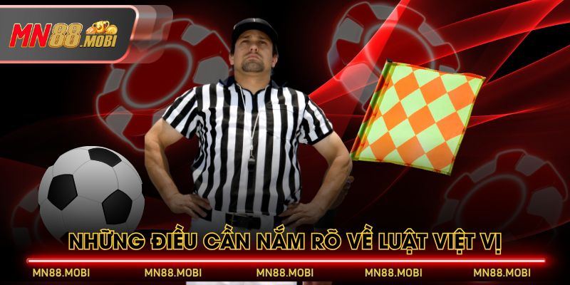 Những điều cần nắm rõ về luật việt vị Những điều cần nắm rõ về luật việt vị