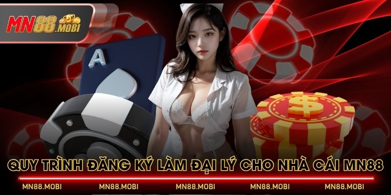 Quy trình đăng ký làm đại lý cho nhà cái MN88 Quy trình đăng ký làm đại lý cho nhà cái MN88
