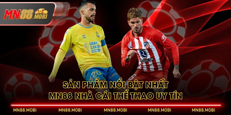 Sản phẩm nổi bật nhất MN88 nhà cái thể thao uy tín Sản phẩm nổi bật nhất MN88 nhà cái thể thao uy tín