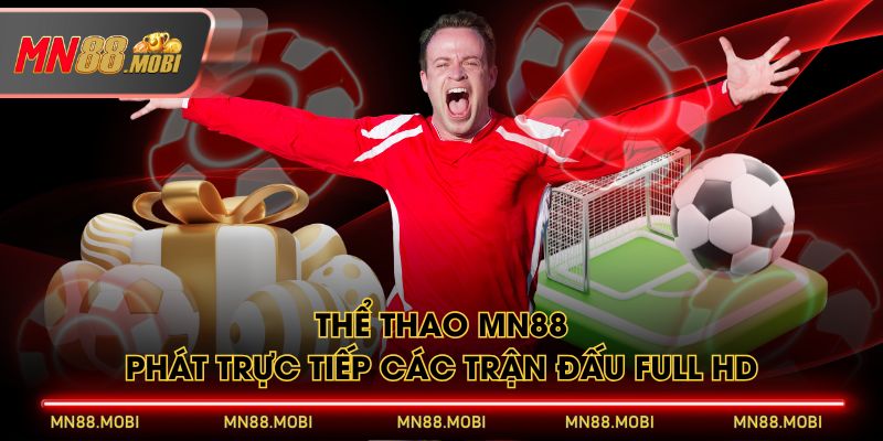 Thể Thao MN88 phát trực tiếp các trận đấu Full HD Thể Thao MN88 phát trực tiếp các trận đấu Full HD
