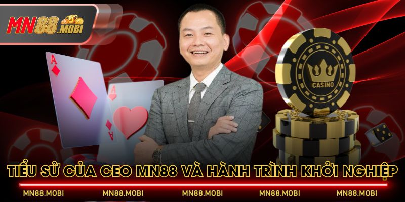 Tiểu sử của CEO MN88 và hành trình khởi nghiệp Tiểu sử của CEO MN88 và hành trình khởi nghiệp
