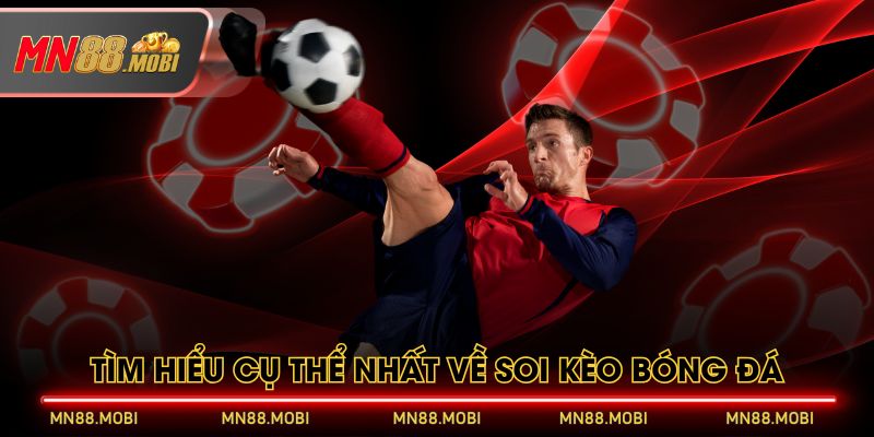 Tìm hiểu cụ thể nhất về soi kèo bóng đá Tìm hiểu cụ thể nhất về soi kèo bóng đá