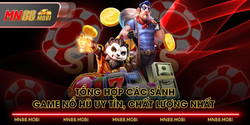 Tổng Hợp Các Sảnh Game Nổ Hũ Uy Tín