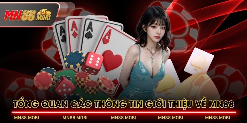 Tổng quan các thông tin giới thiệu về MN88 Tổng quan các thông tin giới thiệu về MN88